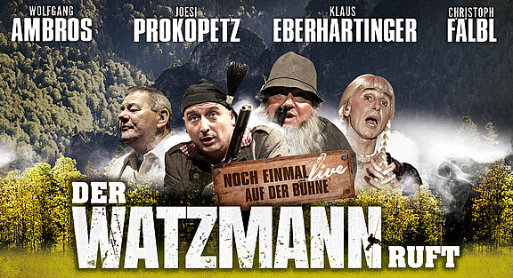 Der Watzmann ruft - Noch einmal live auf der Bühne!