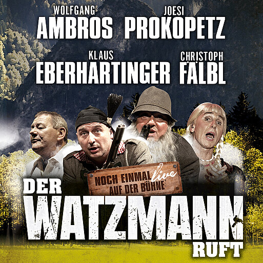Der Watzmann ruft - Noch einmal live auf der Bühne!